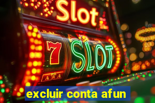 excluir conta afun